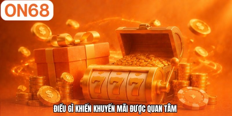 Điều gì khiến khuyến mãi được quan tâm 